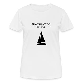 Always ready to set sail - Frauen T-Shirt atmungsaktiv - Weiß - Vorne - AI Model Female 172 dark (172cm)