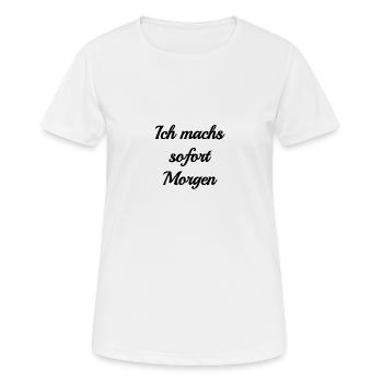 I'll do it right away - Women's Breathable T-Shirt - white - Front - AI Model Female 172 dark (172cm)