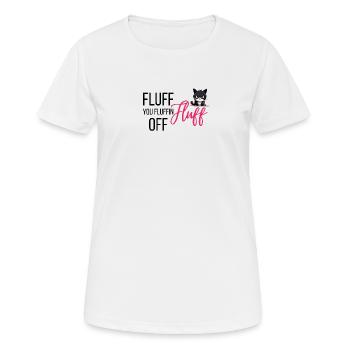 Fluff of you fluffin Fluff - Grumpy funny Cat - Frauen T-Shirt atmungsaktiv - Weiß - Vorne - AI Model Female 172 dark (172cm)