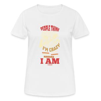Les gens pensent que je suis fou Hahahaha Peuple autochtone - T-shirt respirant Femme - blanc - Devant - AI Model Female 172 dark (172cm)