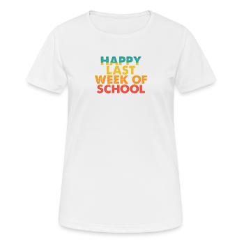 happy last week school funny - Women's Breathable T-Shirt - white - Front - AI Model Female 172 dark (172cm)