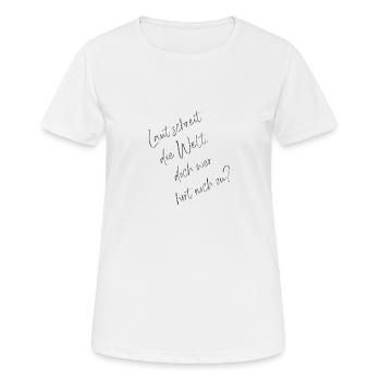 Laut schreit die Welt doch wer hört noch zu zip 1 - Frauen T-Shirt atmungsaktiv - Weiß - Vorne - AI Model Female 172 dark (172cm)