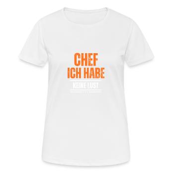 Chef ich habe keine Lust - Frauen T-Shirt atmungsaktiv - Weiß - Vorne - AI Model Female 172 dark (172cm)