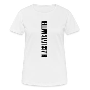 Black Lives Matter, Black Lives Matter, BLM - T-shirt respirant Femme - blanc - Devant - AI Model Female 172 dark (172cm)