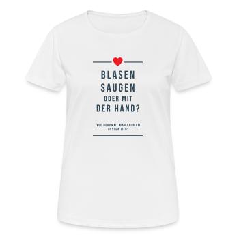 Blasen Saugen oder mit der Hand Laub Spruch Beste - Frauen T-Shirt atmungsaktiv - Weiß - Vorne - AI Model Female 172 dark (172cm)