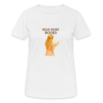 Read More Books – Illustration für Buchliebhaberin - Frauen T-Shirt atmungsaktiv - Weiß - Vorne - AI Model Female 172 dark (172cm)