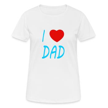I love Dad - Frauen T-Shirt atmungsaktiv - Weiß - Vorne - AI Model Female 172 dark (172cm)