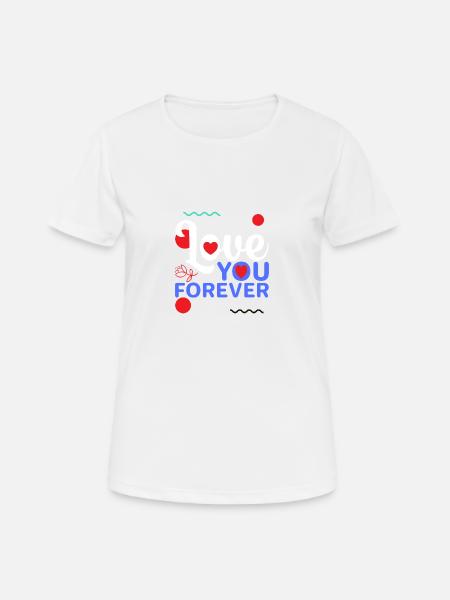 Love forever - Frauen T-Shirt atmungsaktiv - Weiß
