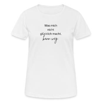 What doesn't make me happy can go away. Luck - Women's Breathable T-Shirt - white - Front - AI Model Female 172 dark (172cm)