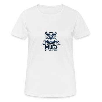 Without Mud Without Me Stier - Frauen T-Shirt atmungsaktiv - Weiß - Vorne - AI Model Female 172 dark (172cm)