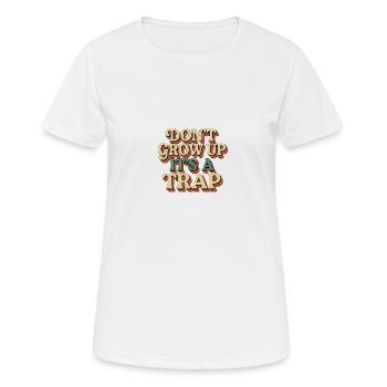 DON’T GROW UP – It’s a ...Psychedelic Retro Look - Frauen T-Shirt atmungsaktiv - Weiß - Vorne - AI Model Female 172 dark (172cm)