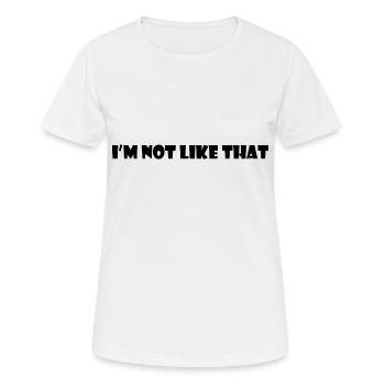 I'm not like that - Frauen T-Shirt atmungsaktiv - Weiß - Vorne - AI Model Female 172 dark (172cm)