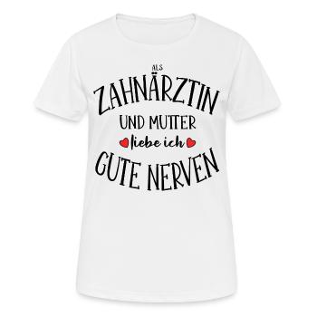 Zahnärztin Mutter gute Nerven Zahnmedizin Geschenk - Frauen T-Shirt atmungsaktiv - Weiß - Vorne - AI Model Female 172 dark (172cm)
