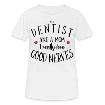 Dentist and Mom Nerves Dentistry Gift - Women's Breathable T-Shirt - white - Front - AI Model Female 172 dark (172cm)