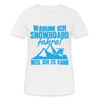 Warum Ich Snowboard Fahre? Weil Ich Es Kann ! - Frauen T-Shirt atmungsaktiv - Weiß - Vorne - AI Model Female 172 dark (172cm)