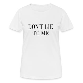 Don’t Lie To Me Lustiger Spruch Geschenk - T-shirt respirant Femme - blanc - Devant - AI Model Female 172 dark (172cm)