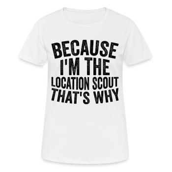 Because I am the Location Scout - Women's Breathable T-Shirt - white - Front - AI Model Female 172 dark (172cm)