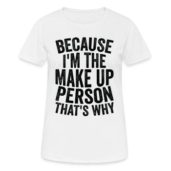 Parce que je suis la maquilleuse - T-shirt respirant Femme - blanc - Devant - AI Model Female 172 dark (172cm)
