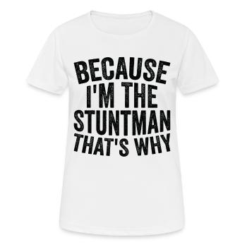 Because I'm a stuntman - Women's Breathable T-Shirt - white - Front - AI Model Female 172 dark (172cm)