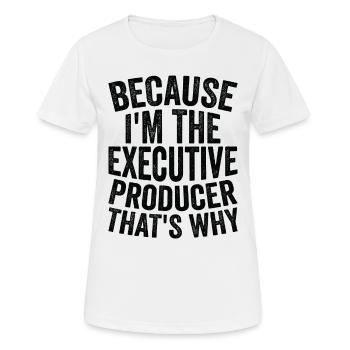 Weil Ich Der Ausführende Produzent Bin - Frauen T-Shirt atmungsaktiv - Weiß - Vorne - AI Model Female 172 dark (172cm)
