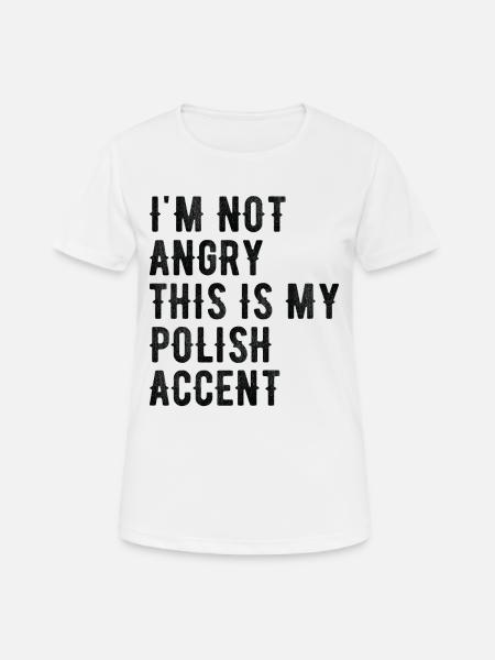 Je ne suis pas méchant, mon accent polonais - T-shirt respirant Femme - blanc