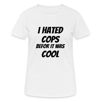 POLICE: I Hated Cops - Women's Breathable T-Shirt - white - Front - AI Model Female 172 dark (172cm)