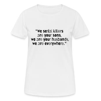 TRUE CRIME: Serial Killer Quotes - Frauen T-Shirt atmungsaktiv - Weiß - Vorne - AI Model Female 172 dark (172cm)