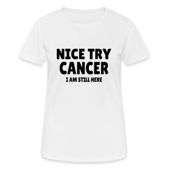 Cancer : Nice Try Cancer - Frauen T-Shirt atmungsaktiv - Weiß - Vorne - AI Model Female 172 dark (172cm)