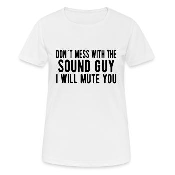 SOUND GUY / AUDIO ENGINEER Don’t Mess The Sound Guy - T-shirt respirant Femme - blanc - Devant - AI Model Female 172 dark (172cm)