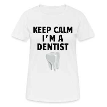 DENTIST / DENTAL HYGIENE keep calm - Frauen T-Shirt atmungsaktiv - Weiß - Vorne - AI Model Female 172 dark (172cm)