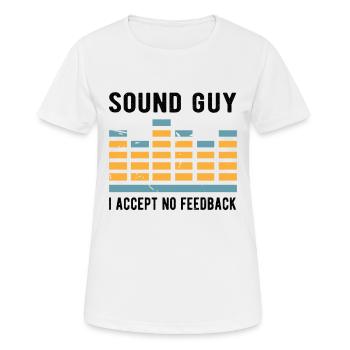 SOUND DUDE / SOUND GUY I accept no feedback - T-shirt respirant Femme - blanc - Devant - AI Model Female 172 dark (172cm)