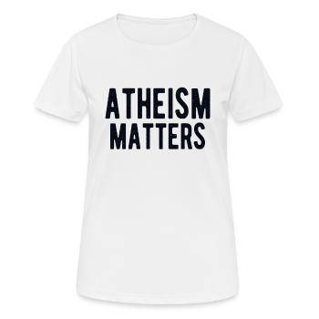 ATHEIST ATHEISM GIFT IDEA : ATHEISM MATTERS - Women's Breathable T-Shirt - white - Front - AI Model Female 172 dark (172cm)