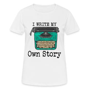 Typewriter Writing Writer I Write My Own Story - Frauen T-Shirt atmungsaktiv - Weiß - Vorne - AI Model Female 172 dark (172cm)