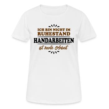 Ruhestand Rentner Pensioner Handarbeiten - Frauen T-Shirt atmungsaktiv - Weiß - Vorne - AI Model Female 172 dark (172cm)