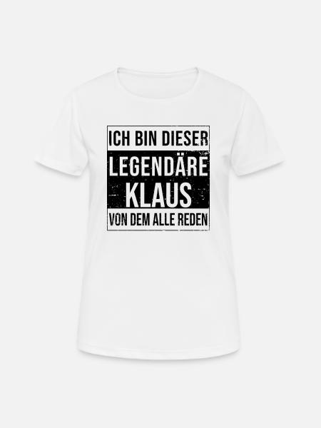 Ich bin dieser legendäre für Klaus - Frauen T-Shirt atmungsaktiv - Weiß