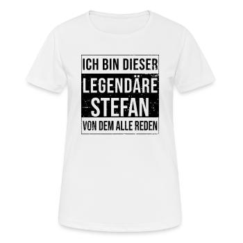 Ich bin dieser legendäre für Stefan - Frauen T-Shirt atmungsaktiv - Weiß - Vorne - AI Model Female 172 dark (172cm)