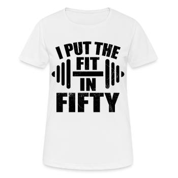 I Put The Fit In Fifty Funny 50th Birthday - T-shirt respirant Femme - blanc - Devant - AI Model Female 172 dark (172cm)