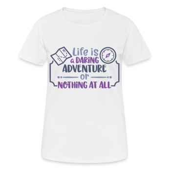 life is a daring adventure - or nothing at all - Women's Breathable T-Shirt - white - Front - AI Model Female 172 dark (172cm)