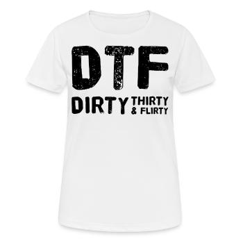 Dirty Thirty Flirty DTF 30. Geburtstag - Frauen T-Shirt atmungsaktiv - Weiß - Vorne - AI Model Female 172 dark (172cm)