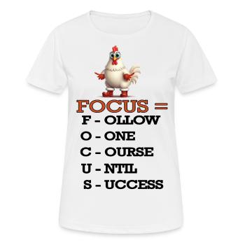 Motivierendes Huhn Zitat, Fokus und Erfolg, Spaß - Frauen T-Shirt atmungsaktiv - Weiß - Vorne - AI Model Female 172 dark (172cm)
