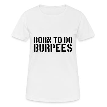 Burpee Spruch - Frauen T-Shirt atmungsaktiv - Weiß - Vorne - AI Model Female 172 dark (172cm)