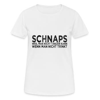 Schnaps Tanzen Spruch - Frauen T-Shirt atmungsaktiv - Weiß - Vorne - AI Model Female 172 dark (172cm)