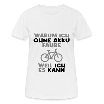 Fahrrad ohne Akku Spruch - Frauen T-Shirt atmungsaktiv - Weiß - Vorne - AI Model Female 172 dark (172cm)