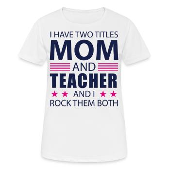 Teacher mom gift mom teacher saying - Women's Breathable T-Shirt - white - Front - AI Model Female 172 dark (172cm)