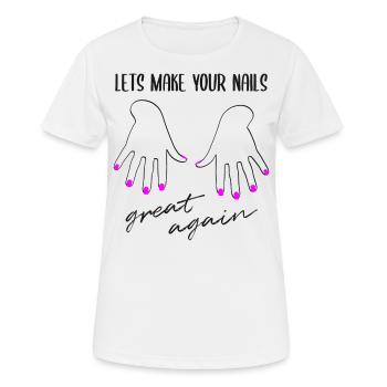 Nageldesign Maniküre Nail Design Spruch Geschenk - Frauen T-Shirt atmungsaktiv - Weiß - Vorne - AI Model Female 172 dark (172cm)