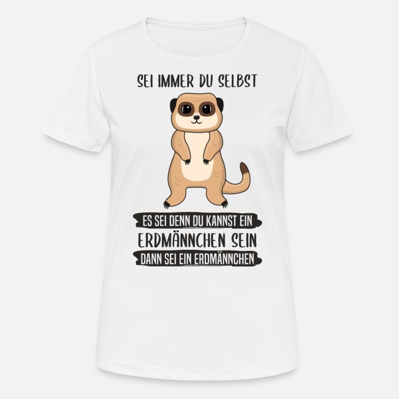 Erdmännchen Sei Immer Du Selbst Spruch Geschenk - Frauen T-Shirt atmungsaktiv - Weiß