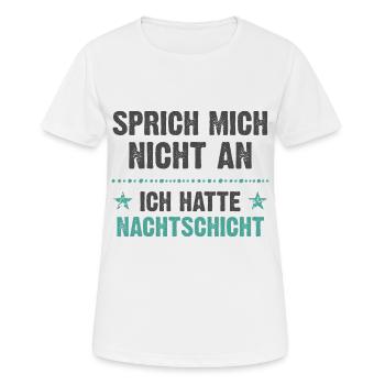 Sprich mich nicht an ich hatte Nachtschicht - Frauen T-Shirt atmungsaktiv - Weiß - Vorne - AI Model Female 172 dark (172cm)