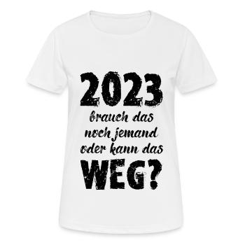 2023 Brauch Das Noch Jemand Oder Kann Das Weg Fun - Frauen T-Shirt atmungsaktiv - Weiß - Vorne - AI Model Female 172 dark (172cm)