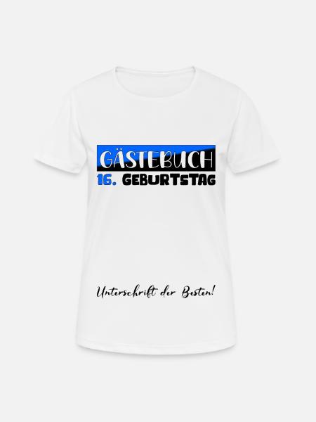 Gästebuch Deko Fun 16 Geburtstag T-Shirt Eintragen - Frauen T-Shirt atmungsaktiv - Weiß