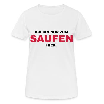 Ich bin nur zum saufen hier - Frauen T-Shirt atmungsaktiv - Weiß - Vorne - AI Model Female 172 dark (172cm)